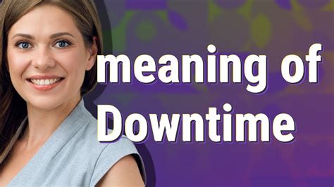 downtime meaning in tagalog sentence|DOWNTIME .